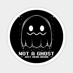 Ghost - Not A Ghost - Just Dead Inside Spooky Halloween Magnet